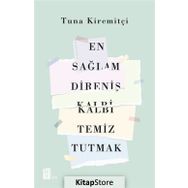 En Sağlam Direniş Kalbi Temiz Tutmak - Tuna Kiremitçi