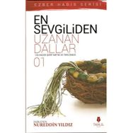 EN SEVGILIDEN UZANAN DALLAR 1 120 HADIS- I ŞERIF METNI VE TERCÜMESI - NUREDDIN YILDIZ