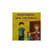 ENDIŞELERIMDEN NASIL KURTULURUM? - BENGI SEMERCI