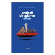 Endişeli Bir Adamın Atlası Livera Yayınevi