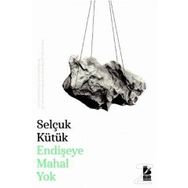 Endişeye Mahal Yok - Selçuk Kütük