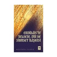 Endülüs’te Felsefe, Din ve Siyaset İlişkisi - Mustafa Ayyıldız