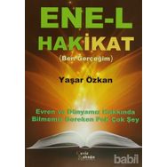 ENE-L HAKIKAT (BEN GERÇEĞIM) EVREN VE DÜNYAMIZ HAKKINDA BILMENIZ GEREKEN PEK ÇOK ŞEY - YAŞAR ÖZKAN