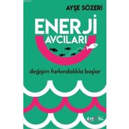 Enerji Avcıları - Ayşe Sözeri