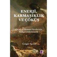 Enerji, Karmaşıklık ve Çöküş - Cengiz Aytun