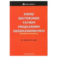 ENERJI SEKTÖRÜNDE YATIRIM PROJELERININ DEĞERLENDIRILMESI PROMETHEE YÖNTEMI ILE - ŞAHAP KAVCIOĞLU