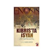 ENOSIS KIBRIS'TA İSYAN - ZAFER ÇAKMAK