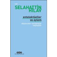ENTELEKTÜELLER VE EYLEM DÜŞÜNCELER - TARTIŞMALAR - SÖYLEŞİLER - SELAHATTIN HILAV