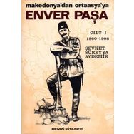 Enver Paşa Cilt: 1 - Makedonya'dan Ortaasya'ya - Şevket Süreyya Aydemir