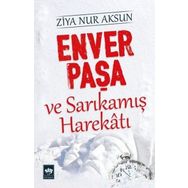 Enver Paşa ve Sarıkamış Harekatı - Ziya Nur Aksun