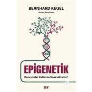 Epigenetik - Deneyimler Kalıtımla Nasıl Aktarılır? - Bernhard Kegel