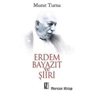 ERDEM BAYAZIT VE ŞİİRİ - MURAT TURNA