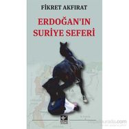 Erdoğan’ın Suriye Seferi - Fikret Akfırat