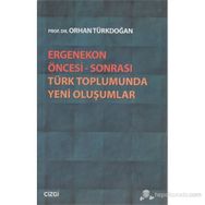 ERGENEKON ÖNCESI SONRASI TÜRK TOPLUMUNDA YENI OLUŞUMLAR - ORHAN TÜRKDOĞAN