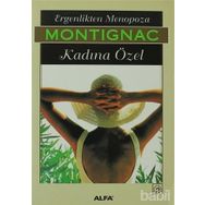 ERGENLIKTEN MENOPOZA KADINA ÖZEL - MICHEL MONTIGNAC