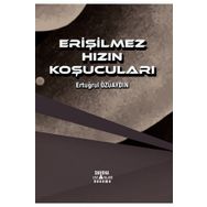 Erişilmez Hızın Koşucuları - Ertuğrul Özüaydın