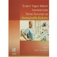 Erişkin Yoğun Bakım Hastalarında Temel Sorunlar ve Hemşirelik Bakımı - Sevim Çelik