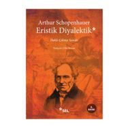 ERISTIK DIYALEKTIK HAKLI ÇIKMA SANATI - ARTHUR SCHOPENHAUER