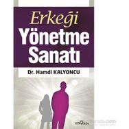 Erkeği Yönetme Sanatı - Hamdi Kalyoncu
