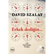 Erkek Dedigin... - David Szalay
