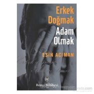 Erkek Doğmak Adam Olmak - Esin Acıman