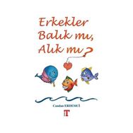 Erkekler Balık mı Alık mı? - Candan Erdemci