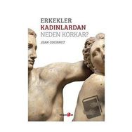 Erkekler Kadınlardan Neden Korkar? - Jean Cournut
