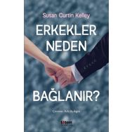 Erkekler Neden Bağlanır? - Susan Curtin Kelley