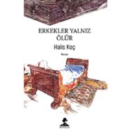 Erkekler Yalnız Ölür - Halis Koç