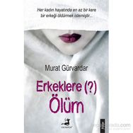 Erkeklere Ölüm - Murat Gürvardar