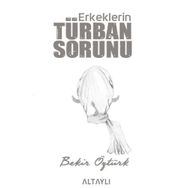 Erkeklerin Türban Sorunu - Bekir Öztürk