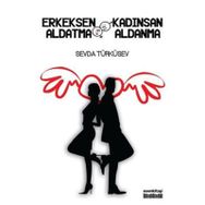 ERKEKSEN ALDATMA KADINSAN ALDANMA - SEVDA TÜRKÜSEV
