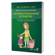 Erken Çocukluk Döneminde Davranış Problemleri İle Başetme - Ibrahim H. Diken
