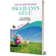 Erken Çocukluk Döneminde Dramanın Gücü - Tülin Tümtürk - Begümhan Yüksel