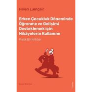 Erken Çocukluk Döneminde Öğrenme ve Gelişimi Desteklemek için Hikayelerin Kullanımı - Helen Lumgair