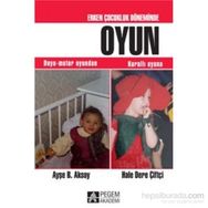 Erken Çocukluk Döneminde Oyun - Hale Dere Çiftçi Ayşe B. Aksoy