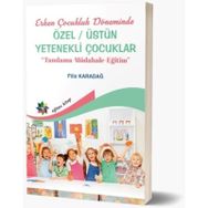 Erken Çocukluk Döneminde Özel / Üstün Yetenekli Çocuklar - Filiz Karadağ