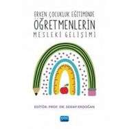 Erken Çocukluk Eğitiminde Öğretmenlerin Mesleki Gelişimi Nobel Akademik Yayıncılık
