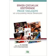 Erken Çocukluk Eğitiminde Proje Yaklaşımı ve Uygulanmış Proje Örnekleri - Vuslat Oğuz Yard. Doç. Dr. Zuhal Gizir Aysel Köksal Akyol yard zuhal gizir