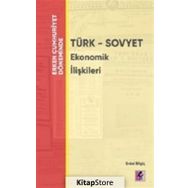 Erken Cumhuriyet Döneminde Türk - Sovyet Ekonomik İlişkileri - Erdal Bilgiç