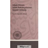 ERKEN DÖNEM İSLÂM HUKUKÇULARININ SÜNNET ANLAYIŞI - İSHAK EMIN AKTEPE