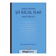 Erken Dönem Şii Rical İlmi - Keşşi Örneği - Muhammed Enes Topgül