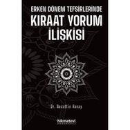 Erken Dönem Tefsirlerinde Kıraat Yorum İlişkisi - Necattin Hanay