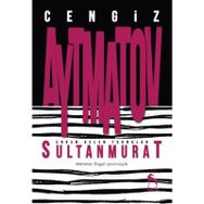 Erken Gelen Turnalar Sultan Murat - Cengiz Aytmatov
