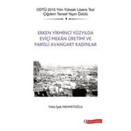Erken Yirminci Yüzyılda Eviçi Mekan Üretimi ve Parisli Avangart Kadınlar - Yıldız İpek Mehmetoğlu