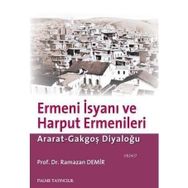 ERMENI İSYANI VE HARPUT ERMENLERI ARAT-GAKGOŞ DİYALOĞU - RAMAZAN DEMIR