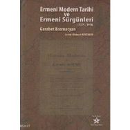 ERMENI MODERN TARIHI VE ERMENI SÜRGÜNLERİ (1375-1916) - GARABET BASMACYAN
