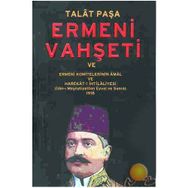 ERMENI VAHŞETİ VE ERMENI KOMITELERININ ÂMÂL VE HAREKÂT-I İHTİLÂLİYESİ 1916 - TALÂT PAŞA