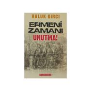 ERMENI ZAMANI UNUTMA! - HALUK KIRCI