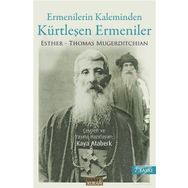 Ermenilerin Kaleminden Kürtleşen Ermeniler - Thomas Esther Mugerditchian Thomas Mugerditchian